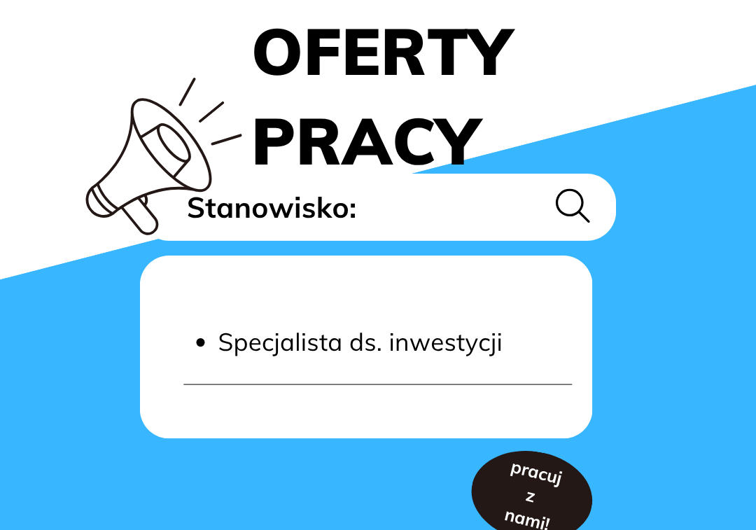OFERTA PRACY SPECJALISTA DS. INWESTYCJI